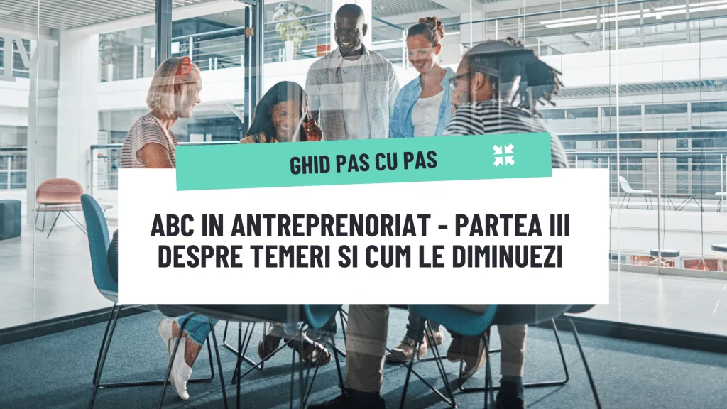 ABC în Antreprenoriat III: Temerile antreprenorilor legate de RO e-Factura și cum le diminuezi
