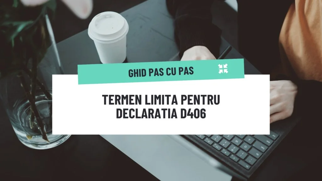 Primul termen pentru depunerea declarației anuale D406 privind mijloacele fixe se apropie. Sunteți pregătiți?