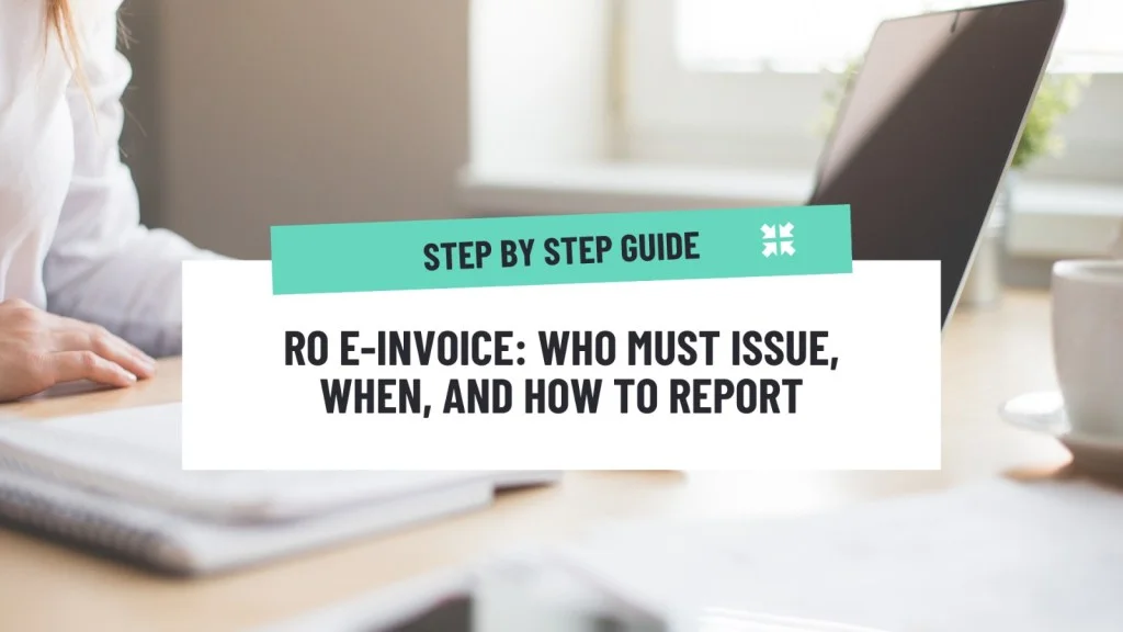 RO e-Invoice: mandatory electronic invoicing system - who, when and how must issue electronic invoices